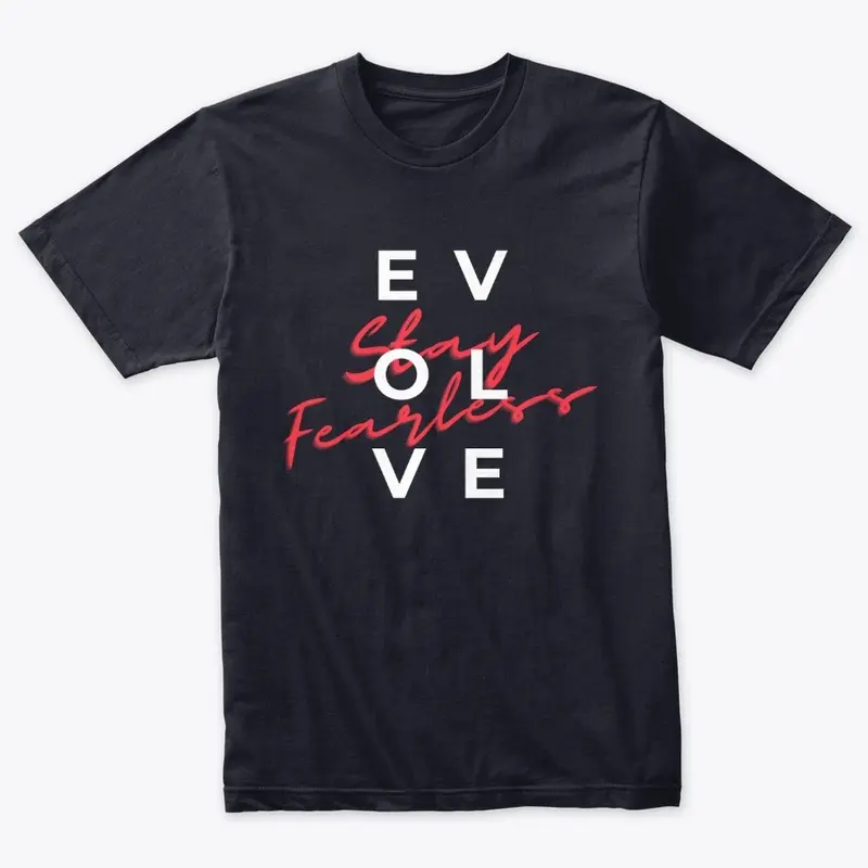 Evolve and Stay Fearless Tee