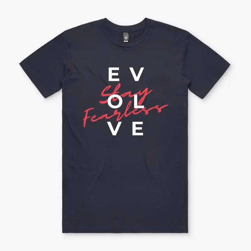 Evolve and Stay Fearless Tee